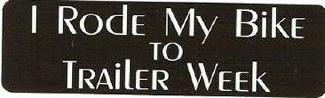 Motorcycle Sticker for Helmets or toolbox #823 I rode my bike to trailer week