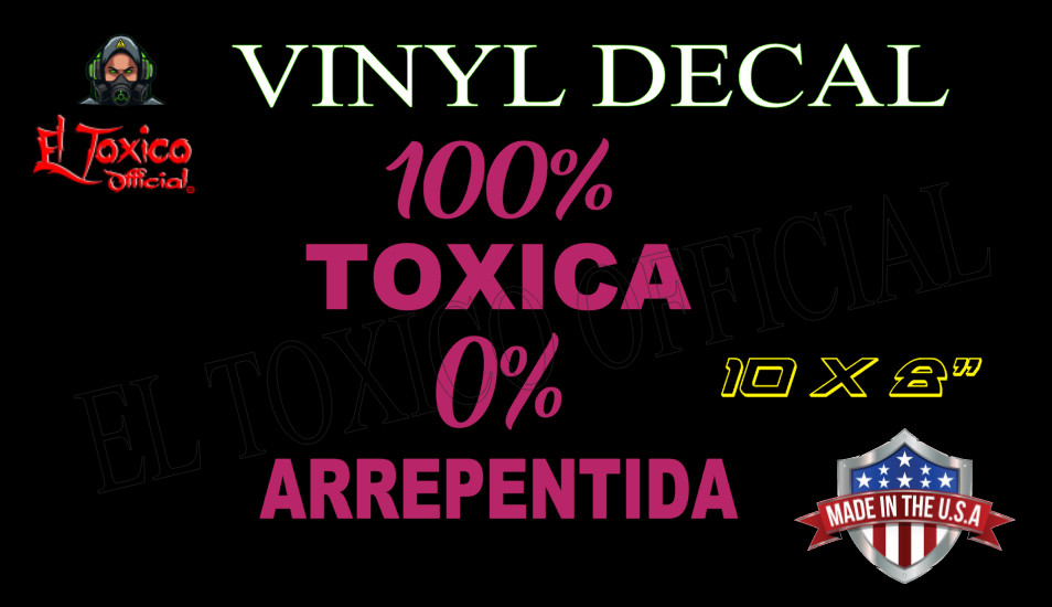 100% TOXICA 0% ARREPENTIDA WINDOW VINYL DECAL TRUCK/CAR /RV WATERPROOF 10X8″
