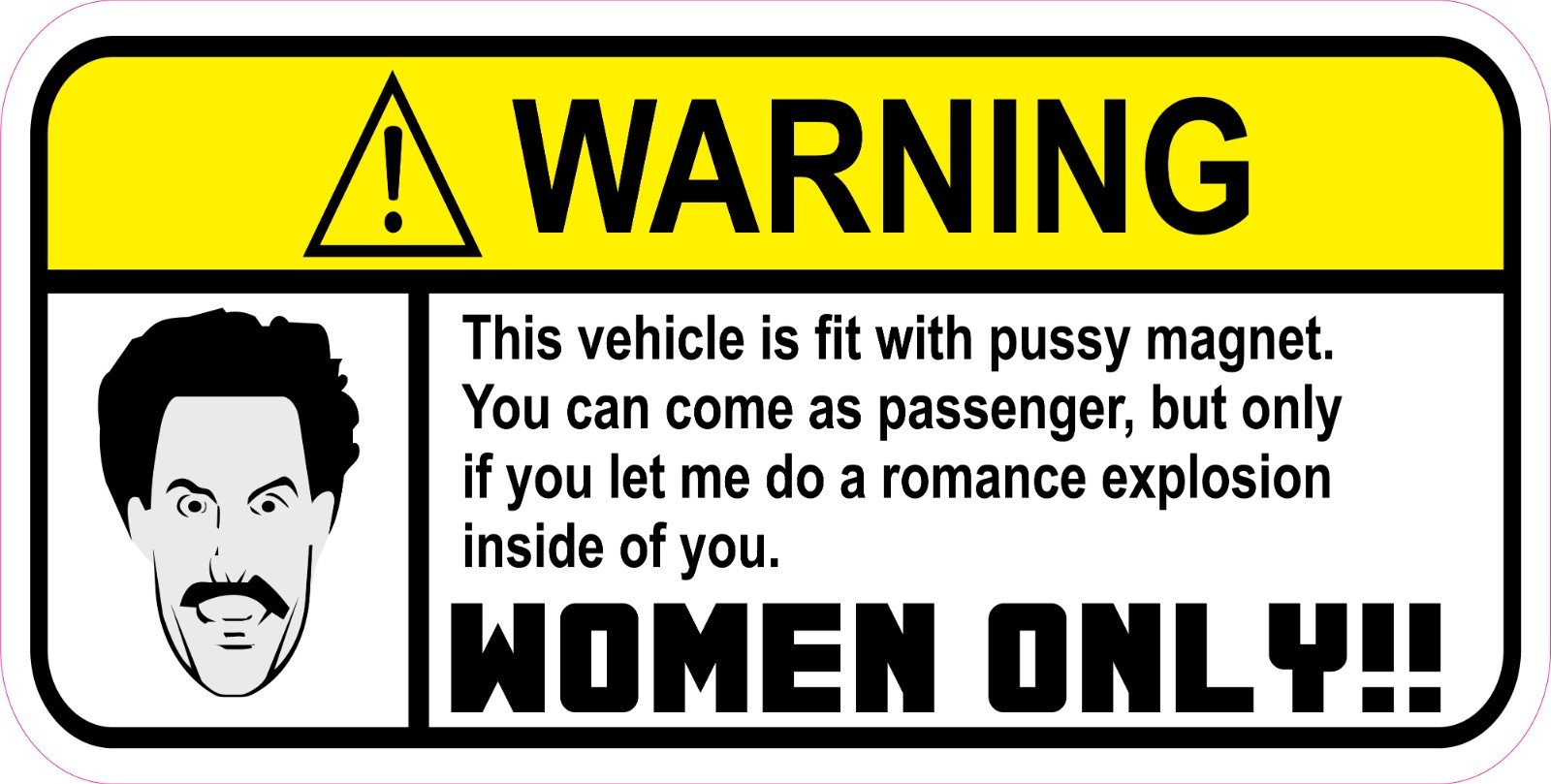 Warning Vehicle has Pussy Magnet Women Only Vinyl Bumper Sticker Window Decal