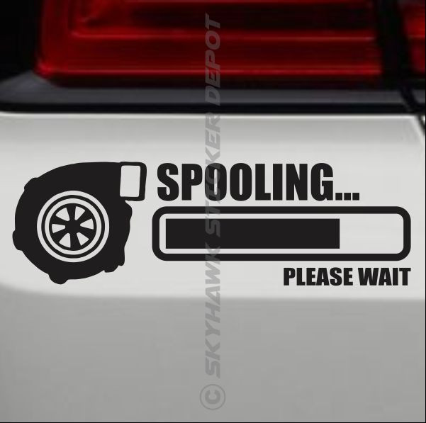 Spooling Please Wait Funny Bumper Sticker Vinyl Decal Turbo Charge JDM Car Truck