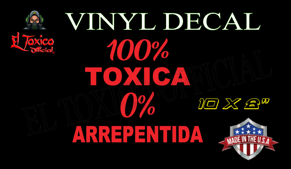 100% TOXICA 0% ARREPENTIDA WINDOW VINYL DECAL TRUCK/CAR /RV WATERPROOF 10X8″