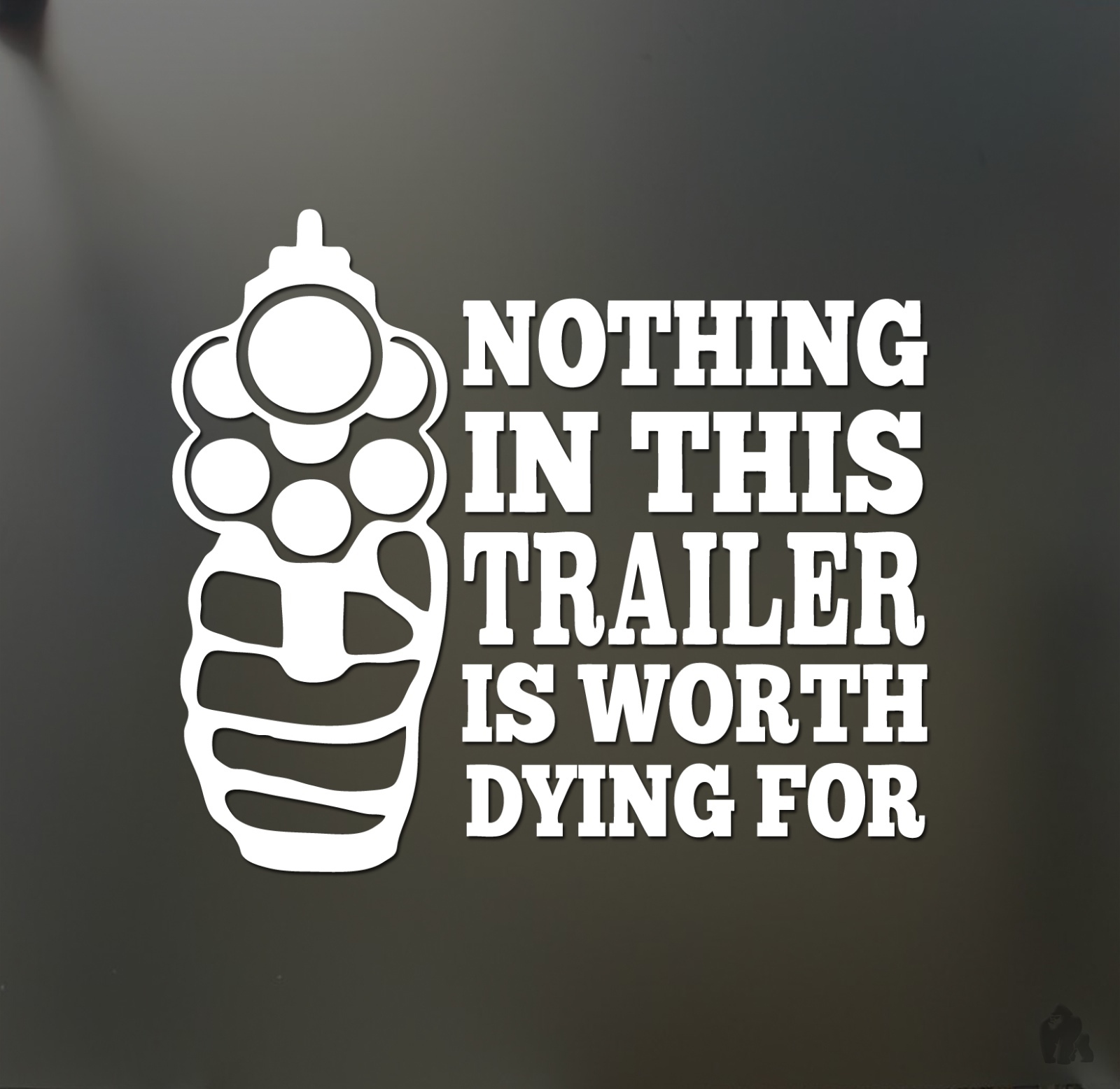 Nothing in this trailer is worth dying for sticker Funny gun control car window