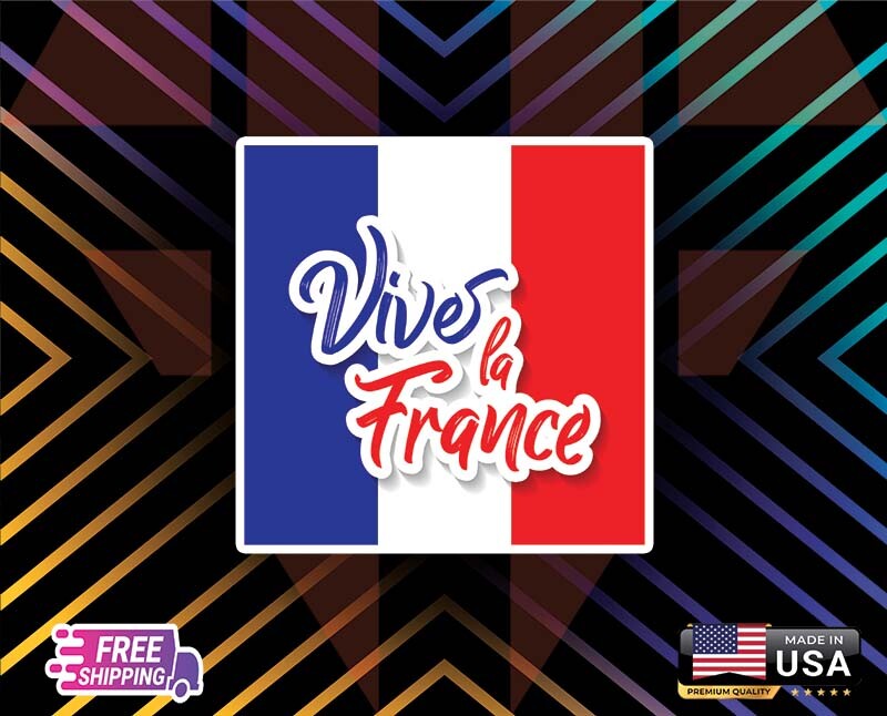 VIVE LA FRANCE FLAG MAP , STICKER, DECAL, 6 YR VINYL TRUCK CA+ FREE STICKER!