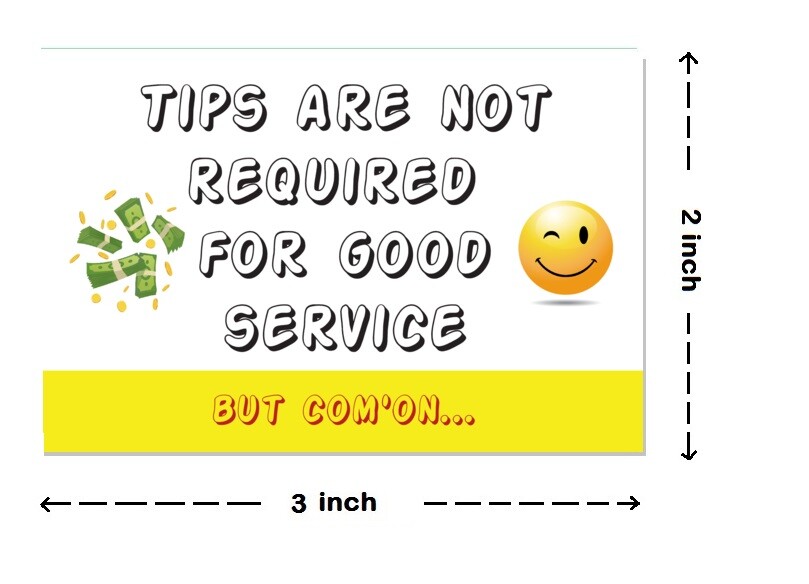 Tips are not required ,Tips are appreciated, Ride share,Tip sticker ,Tips jar