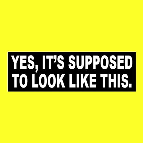 Funny “YES, IT’S SUPPOSED TO LOOK LIKE THIS” racing decal RAT ROD STICKER bumper