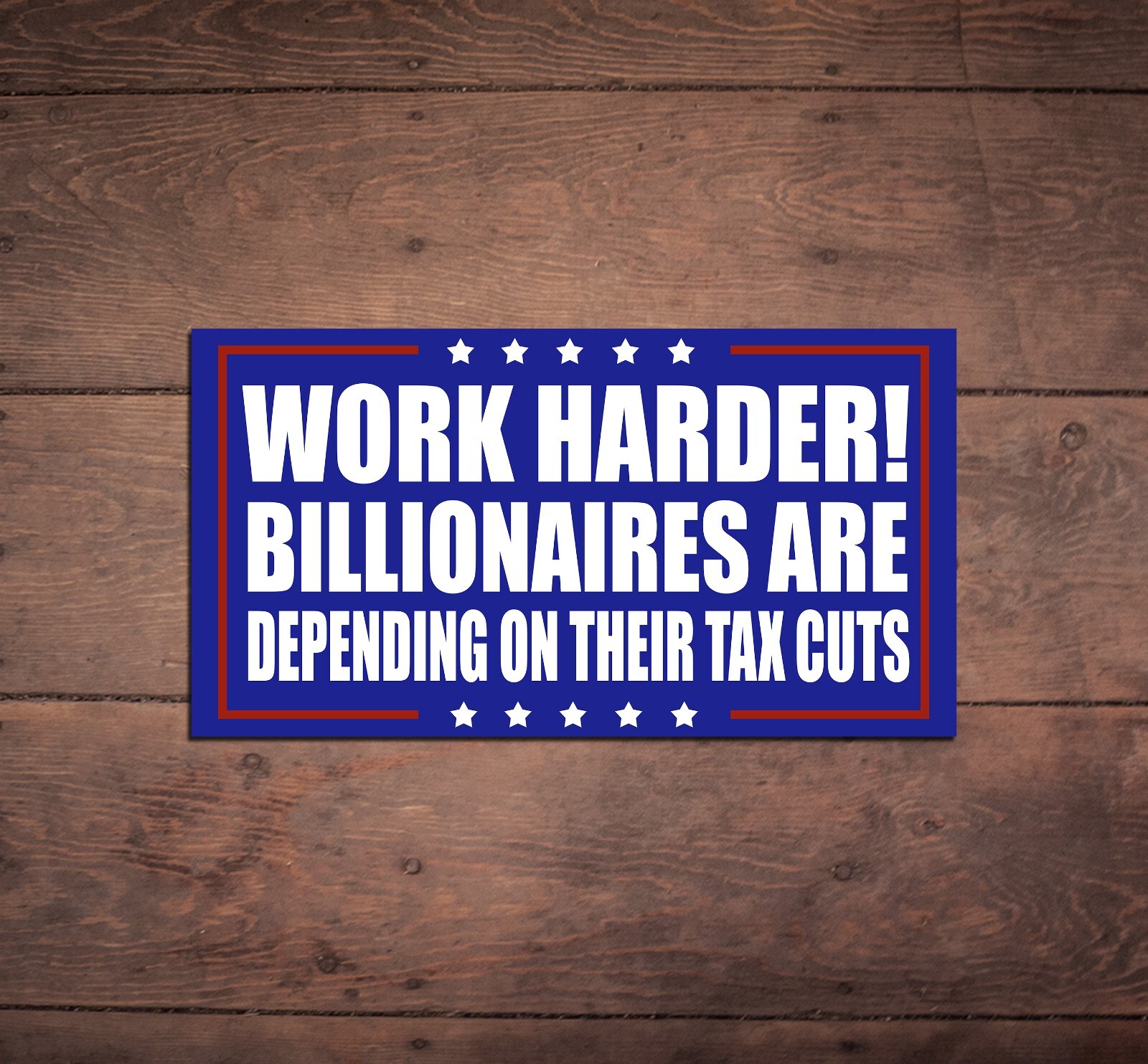 Work Harder! Billionaires Depending Die Cut Sticker, Anti Elon, Anti Trump, FDT