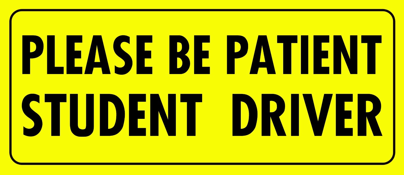 Be Patient Student Driver Magnet Laminated for UV protection MADE IN THE USA 8″