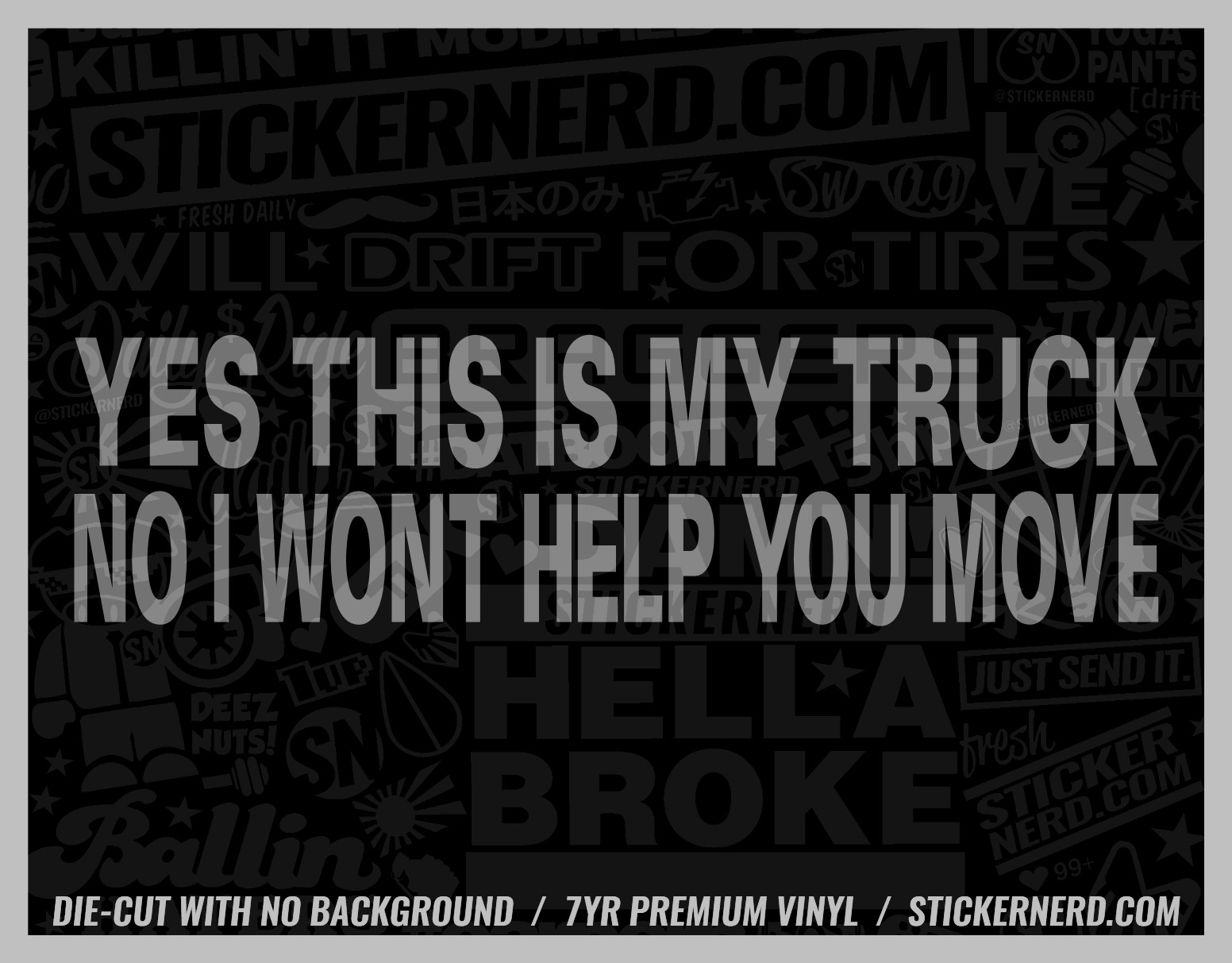 Yes This Is My Truck No I Won’t Help You Move Sticker – Funny Decals Stickers